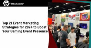 21 event marketing strategies gaming event 2024 - ÜberStrategist Video Game PR and Marketing